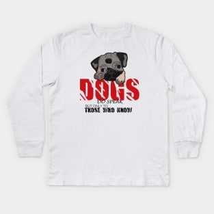 Dogs do speak but only to those who know  , Dogs welcome people tolerated , Dogs welcome people tolerated , Dogs , Dogs lovers , National dog day , Dog Christmas day Kids Long Sleeve T-Shirt